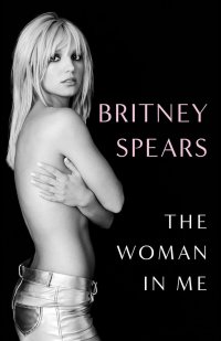 Обложка книги The Woman in Me, Britney Spears