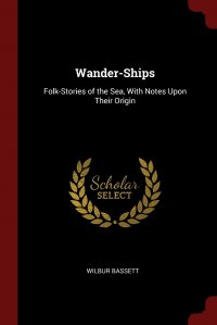 Wander-Ships. Folk-Stories of the Sea, With Notes Upon Their Origin