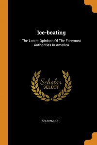 Ice-boating. The Latest Opinions Of The Foremost Authorities In America