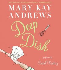Deep Dish Mary Kay Andrews купить читать скачать онлайн - BookMix.ru