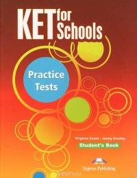 KET for Schools: Practice Tests: Student's Book Virginia Evans, Jenny Doodley купить читать скачать онлайн - BookMix.ru