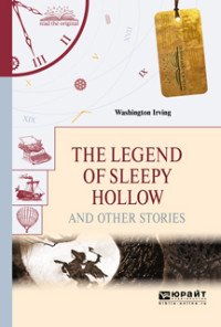 The legend of sleepy hollow and other stories. "легенда о сонной лощине" и другие рассказы