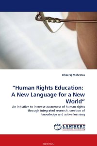 “Human Rights Education: A New Language for a New World”, Dheeraj Mehrotra “Human Rights Education: A New Language for a New World”, Dheeraj Mehrotra
