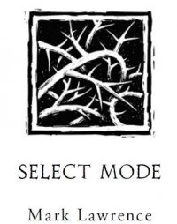 Select Mode Mark Lawrence купить читать скачать онлайн - BookMix.ru