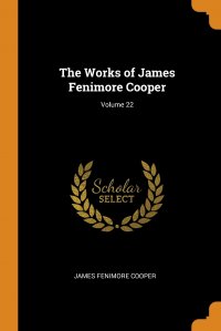 The Works of James Fenimore Cooper; Volume 22 James Fenimore Cooper купить читать скачать онлайн - BookMix.ru