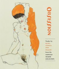 Obsession: Nudes by Klimt, Schiele, and Picasso from the Scofield Thayer Collection, James Dempsey, Sabine Rewald