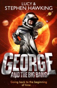 George and the Big Bang Lucy &amp; Stephen Hawking купить читать скачать онлайн - BookMix.ru