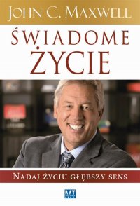 Świadome życie John C.  Maxwell купить читать скачать онлайн - BookMix.ru