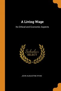 A Living Wage. Its Ethical and Economic Aspects