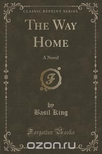 The Way Home Basil King купить читать скачать онлайн - BookMix.ru