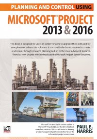 Planning and Control Using Microsoft Project 2013 and 2016 Paul E Harris купить читать скачать онлайн - BookMix.ru