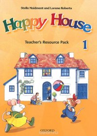 Happy House 1: Teacher's Resource Pack Stella Maidment, Lorena Roberts купить читать скачать онлайн - BookMix.ru