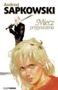 Miecz przeznaczenia Andrzej Sapkowski купить читать скачать онлайн - BookMix.ru