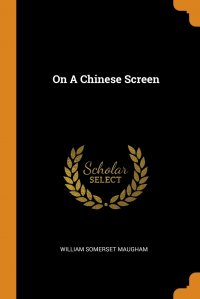On A Chinese Screen William Somerset Maugham купить читать скачать онлайн - BookMix.ru
