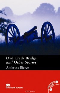 MRpre Stories by Ambrose Bierce: Owl Creek Bridge Bierce, A купить читать скачать онлайн - BookMix.ru