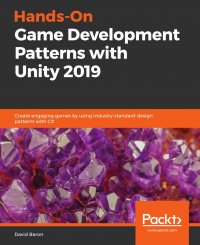 Hands-On Game Development Patterns with Unity 2019 David Baron купить читать скачать онлайн - BookMix.ru