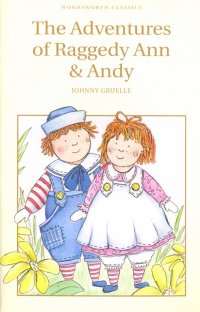 The Adventures of Raggedy Ann and Andy Johnny Gruelle купить читать скачать онлайн - BookMix.ru