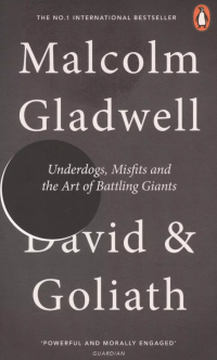 David and Goliath: Underdogs, Misfits and the Art of Battling Giants Malcolm Gladwell купить читать скачать онлайн - BookMix.ru