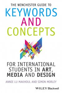 The Winchester Guide to Keywords and Concepts for International Students in Art, Media and Design Morley Simon купить читать скачать онлайн - BookMix.ru