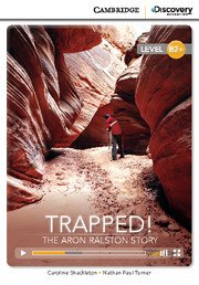Trapped! The Aron Ralston Story High: Intermediate Book with Online Access, Caroline Shackleton, Nathan Paul Turner
