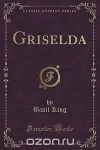Griselda (Classic Reprint)