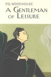 A Gentleman of Leisure, P. G. Wodehouse