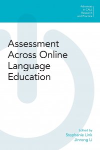 Assessment Across Online Language Education Stephanie Link, Jinrong Li купить читать скачать онлайн - BookMix.ru