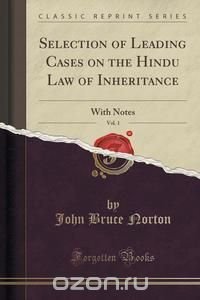 Selection of Leading Cases on the Hindu Law of Inheritance, Vol. 1