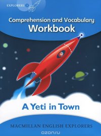 A Yeti in Town: Comprehension and Vocabulary Workbook: Explorers: Level 3