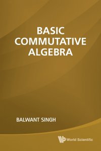 Basic Commutative Algebra Balwant Singh купить читать скачать онлайн - BookMix.ru