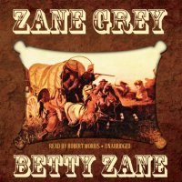 Betty Zane Zane Grey купить читать скачать онлайн - BookMix.ru