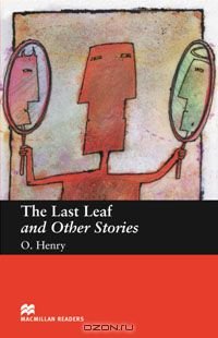 The Last Leaf and Other Stories: Beginner Level, O. Henry