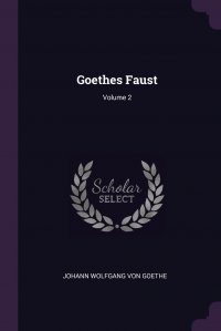 Goethes Faust; Volume 2 Иоганн Вольфганг Гете купить читать скачать онлайн - BookMix.ru