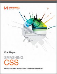 Smashing CSS. Professional Techniques For Modern Layout, Eric A. Meyer