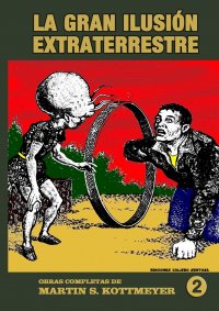 Obras completas de Martin Kottmeyer. 2. La gran ilusion extraterrestre