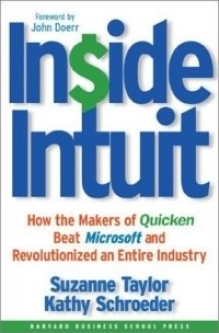 Inside Intuit: How the Makers of Quicken Beat Microsoft and Revolutionized an Entire Industry
