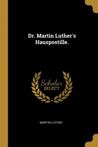 Dr. Martin Luther's Hauspostille Martin Luther купить читать скачать онлайн - BookMix.ru
