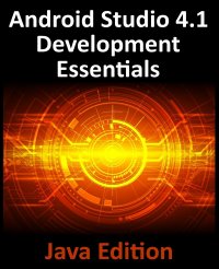 Android Studio 4.1 Development Essentials - Java Edition. Developing Android 11 Apps Using Android Studio 4.1, Java and Android Jetpack Neil Smyth купить читать скачать онлайн - BookMix.ru