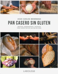 Pan casero sin gluten Juan Carlos Menendez купить читать скачать онлайн - BookMix.ru