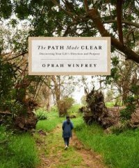 The Path Made Clear : Discovering Your Life's Direction and Purpose