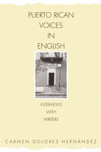 Puerto Rican Voices in English. Interviews with Writers Carmen Delores Hernandez купить читать скачать онлайн - BookMix.ru