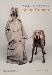Being Human William Wegman купить читать скачать онлайн - BookMix.ru