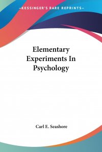Elementary Experiments In Psychology Carl E. Seashore купить читать скачать онлайн - BookMix.ru