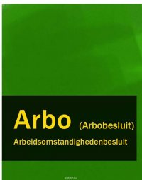 Arbeidsomstandighedenbesluit – Arbo (Arbobesluit)