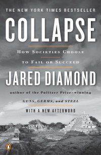 Collapse: How Societies Choose to Fail or Succeed, Jared Diamond
