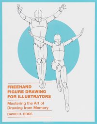 Freehand Figure Drawing for Illustrators: Mastering the Art of Drawing from Memory