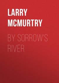 By Sorrow's River Larry  McMurtry купить читать скачать онлайн - BookMix.ru