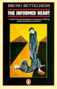 The Informed Heart Bruno Bettelheim купить читать скачать онлайн - BookMix.ru