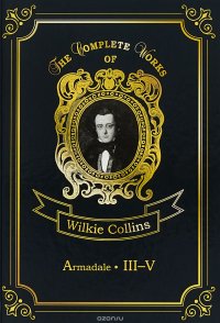 Armadale III-V W. Collins купить читать скачать онлайн - BookMix.ru