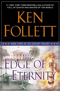 Edge of Eternity: Book Three of The Century Trilogy, Ken Follett